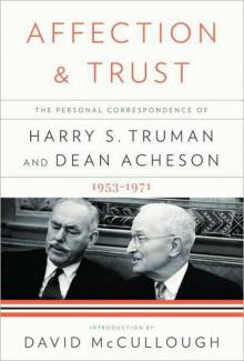 Affection and Trust: The Personal Correspondence of Harry S. Truman and Dean Acheson, 1953-1971 Read online