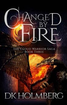 Changed by Fire (The Cloud Warrior Saga Book 3) Read online