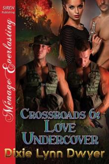 Crossroads 6: Love Undercover (Siren Publishing Ménage Everlasting) Read online