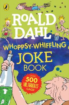 Roald Dahl Whoppsy-Whiffling Joke Book Read online