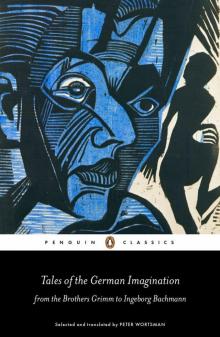 Tales of the German Imagination from the Brothers Grimm to Ingeborg Bachmann (Penguin Classics) Read online