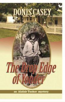 The Drop Edge of Yonder - An Alafair Tucker Mystery Read online