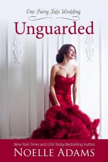 Unguarded (One Fairy Tale Wedding, #1) Read online