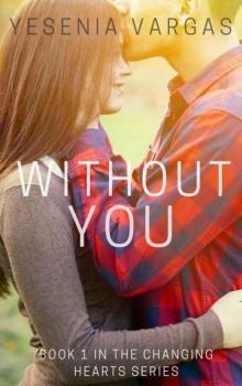Without You: Book 1 of the Changing Hearts Series Read online