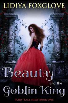 Beauty and the Goblin King (Fairy Tale Heat Book 1) Read online