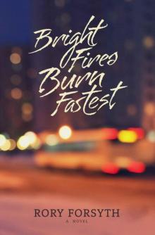 Bright Fires Burn Fastest Read online