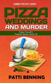 Pizza, Weddings, and Murder (Papa Pacelli's Pizzeria Series Book 23) Read online