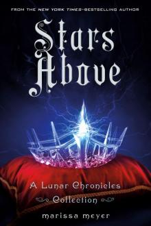 Stars Above: A Lunar Chronicles Collection (The Lunar Chronicles) Read online