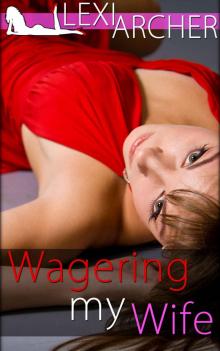 Wagering My Wife: A Wife Watching Fantasy Read online