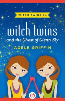 Witch Twins and the Ghost of Glenn Bly Read online