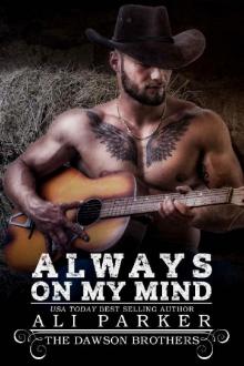 Always On My Mind: A Bad Boy Rancher Love Story (The Dawson Brothers Book 1) Read online