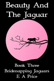 Beauty & The Jaguar: Book Three - Bridenapping Jaguars Read online