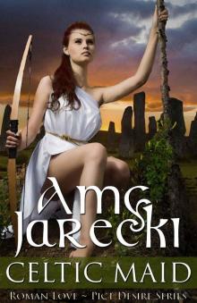 Celtic Maid (Roman Love ~ Pict Desire Series Book 2) Read online