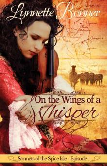 On the Wings of a Whisper: A serialized historical Christian romance. (Sonnets of the Spice Isle Book 1) Read online