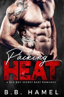 Packing Heat: A Bad Boy Secret Baby Romance (Barone Crime Family) Read online