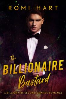 The Billionaire Bastard: A Billionaire Second Chance Romance Read online