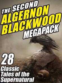 The Second Algernon Blackwood Megapack Read online