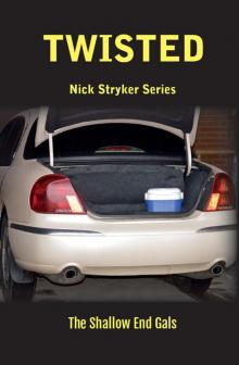 Twisted: Nick Stryker Series, Book Two The Shallow End Gals Read online