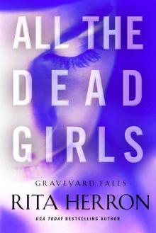 All the Dead Girls (Graveyard Falls Book 3) Read online