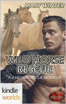 Brotherhood Protectors: Wild Horse Rescue (Kindle Worlds Novella) (2 Hearts Rescue South) Read online