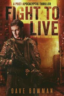Fight to Live: A Post-Apocalyptic Thriller (After the Outbreak Book 2) Read online