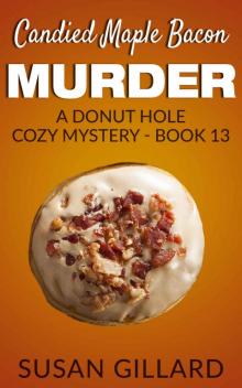 Candied Maple Bacon Murder: A Donut Hole Cozy Mystery - Book 13 (Donut Hole Mystery) Read online
