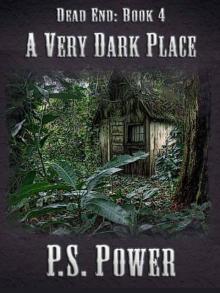 Dead End (Book 4): A Very Dark Place Read online