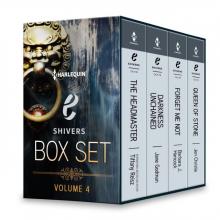 Harlequin E Shivers Box Set Volume 4: The HeadmasterDarkness UnchainedForget Me NotQueen of Stone Read online