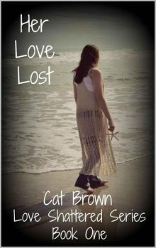 Her Love Lost (Love Shattered Series Book 1) Read online