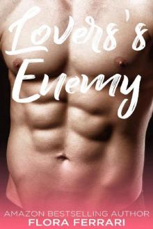 Lovers's Enemy: An Older Man Younger Woman Romance (A Man Who Knows What He Wants Book 67) Read online