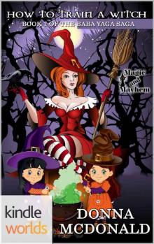 Magic and Mayhem: How To Train A Witch (Kindle Worlds Novella) (Baba Yaga Saga Book 1) Read online