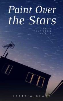 Paint Over the Stars (This Filtered Sky Book 1) Read online