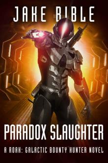 Paradox Slaughter: A Roak: Galactic Bounty Hunter Novel Read online