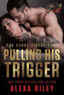 Pulling His Trigger (Ghost Riders MC Book 4) Read online