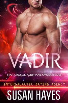 Vadir: Star-Crossed Alien Mail Order Brides (Intergalactic Dating Agency) Read online
