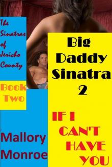 BIG DADDY SINATRA 2: IF I CAN'T HAVE YOU, Book 2 Read online