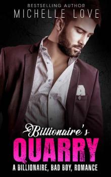 Billionaire’s Quarry: A Billionaire, Bad Boy, Romance (An Alpha Billionaire Romance Boxed Set) Read online