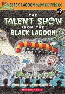 Black Lagoon Adventures #2: The Talent Show from the Black Lagoon (Black Lagoon Adventures series) Read online