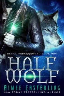 Half Wolf (Alpha Underground Book 1) Read online