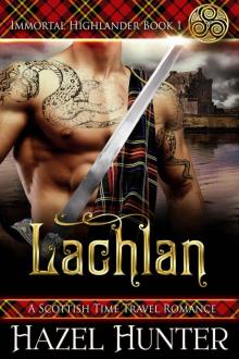 Lachlan (Immortal Highlander Book 1): A Scottish Time Travel Romance Read online