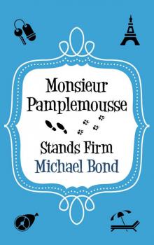 Monsieur Pamplemousse Stands Firm Read online
