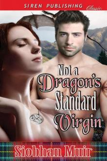 Muir, Siobhan - Not a Dragon's Standard Virgin (Siren Publishing Classic) Read online