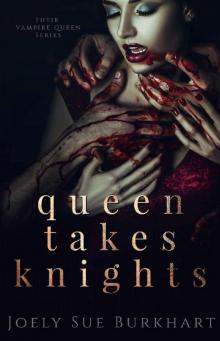 Queen Takes Knights (Their Vampire Queen Book 1) Read online