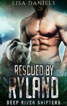 Rescued by Ryland_Deep River Shifters Read online