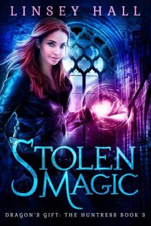 Stolen Magic (Dragon's Gift: The Huntress Book 3) Read online
