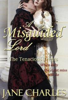 Tenacious Trents 01 - A Misguided Lord Read online