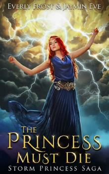 The Princess Must Die (Storm Princess Saga Book 1) Read online