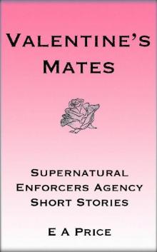 Valentine's Mates: Supernatural Enforcers Agency Short Stories Read online