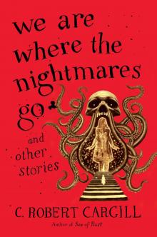 We Are Where the Nightmares Go and Other Stories Read online