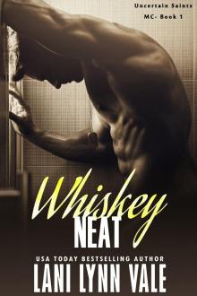 Whiskey Neat (The Uncertain Saints MC Book 1) Read online